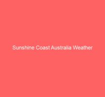 Sunshine Coast Australia Weather