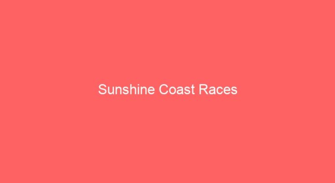 Sunshine Coast Races